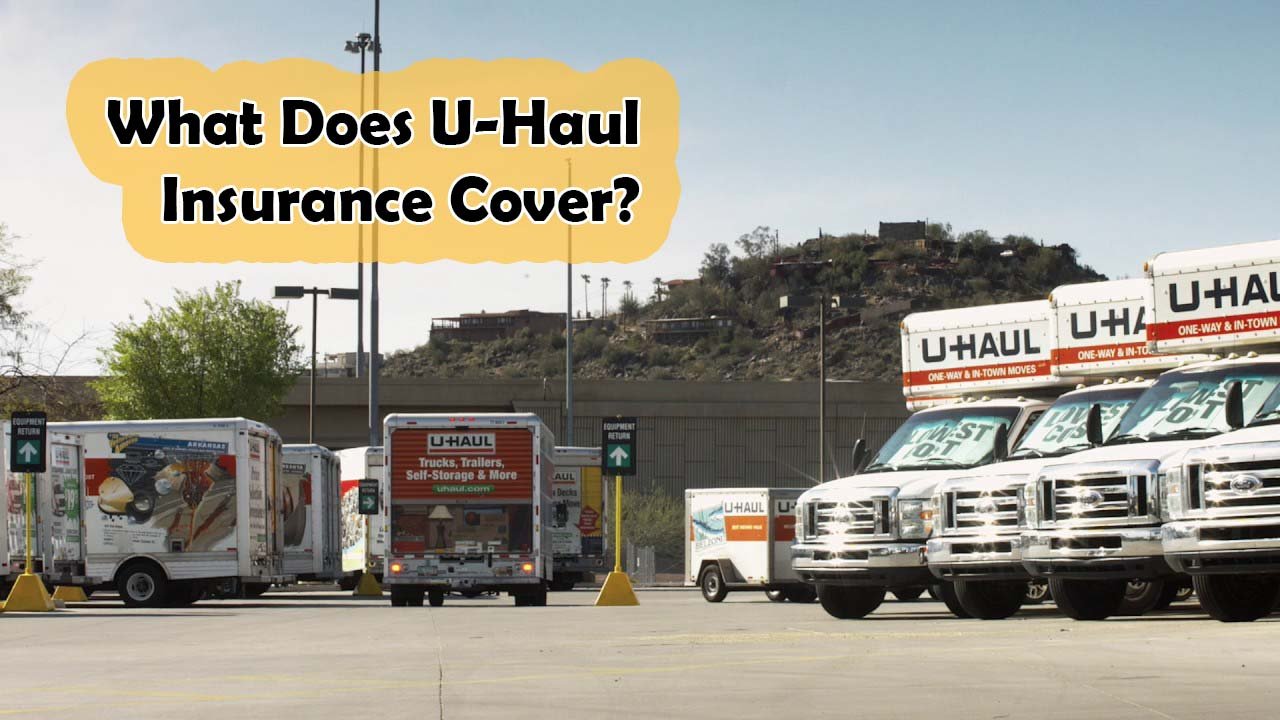 Is U-Haul Insurance Worth It